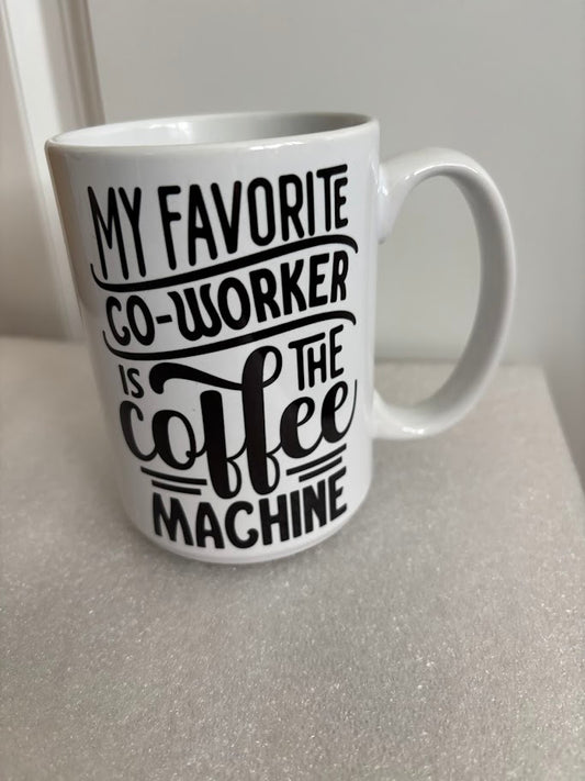 My Favorite Coworker is the Coffee Machine Funny 15-ounch Mug | Office Humor