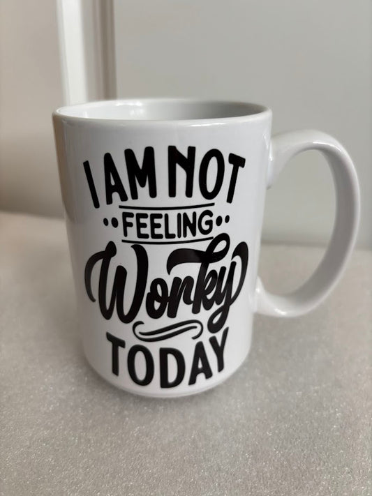I Am Not Feeling Worky Today Funny 15-ounch Mug | Office Humor (Copy)